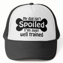 My Dog isn't Spoiled hats by EllesPlanet My Dog isn't Spoiled hats