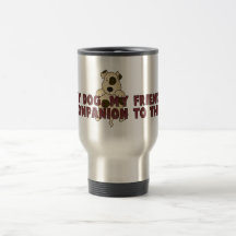 My Dog My Friend Mugs
