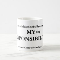 My Dog, My Responsibility Mug