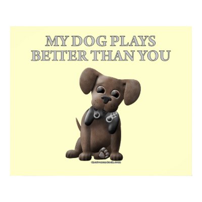 My Dog Plays Better Than You poster