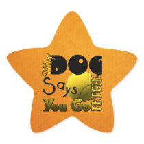 My Dog Says You Go Fetch! Star Stickers