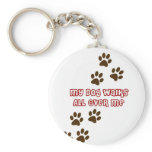 My Dog Walks All Over Me Keychain