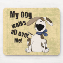 My Dog Walks all over Me Mouse Mats