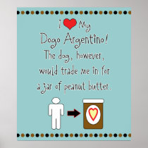My Dogo Argentino Loves Peanut Butter Posters