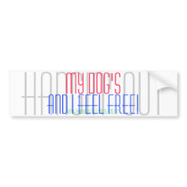 My Dog's Hangin' Out And I Feel Free!-Bump Stick R Bumper Stickers