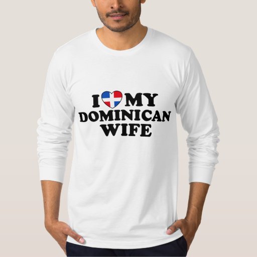 My Dominican Wife T Shirt Zazzle