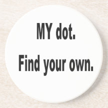MY dot. Find your own! Corps marching band Coasters