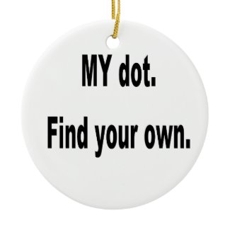 MY dot. Find your own! Corps marching band ornament