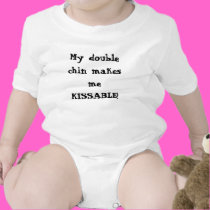 My double chin makes me KISSABLE! t-shirts