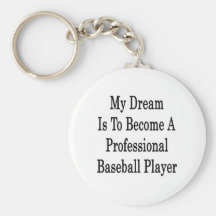 My Dream Is To Become A Professional Baseball Play Key Chain