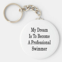 My Dream Is To Become A Professional Swimmer Keychain