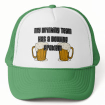 My Drinking Team Has A Bowling Problem Trucker Hat