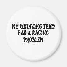 My Drinking Team Has A Racing Problem Fridge Magnets