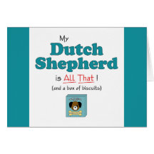 My Dutch Shepherd is All That! Card