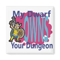 My Dwarf Owns Your Dungeon Fridge Magnet