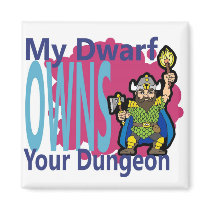 My Dwarf Owns Your Dungeon Magnet