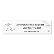 My dysfunctional dog beat up... bumper sticker. bumper stickers