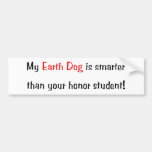 My Earth Dog is Smarter... Bumper Sticker