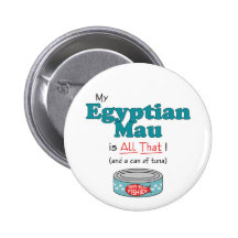 My Egyptian Mau is All That! Funny Kitty Buttons