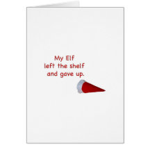 My Elf left the shelf and gave up Greeting Cards
