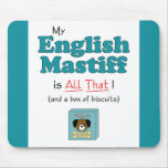My English Mastiff is All That! Mousepads