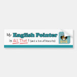 My English Pointer is All That! Bumper Stickers