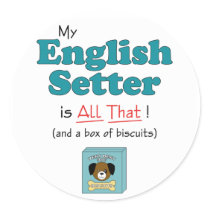 My English Setter is All That! stickers by thatsalottadogs My English Setter is All That! stickers