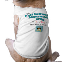 My Entlebucher Mountain Dog is All That! Doggie Tee