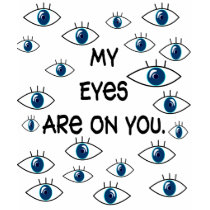 My Eyes Are On You t-shirts