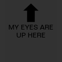 MY EYES ARE UP HERE - White - Women's t-shirts