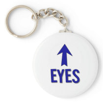 My eyes are up there! Not at boob level! Key Chains