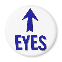 My eyes are up there! Not at boob level! Fridge Magnets