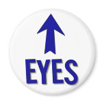 My eyes are up there! Not at boob level! Fridge Magnets