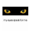 My eyes speak for me t-shirts