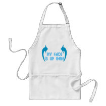 My Face is up Here Aprons