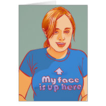 My Face Is Up Here cards
