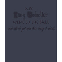 My Fairy Godmother went to the ball... t-shirts