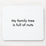 My family tree is full of nuts mousepads