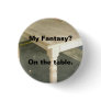 My Fantasy - tabletop Button My Fantasy - tabletop Button