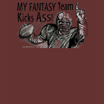 My Fantasy Team Kicks Ass! T-Shirt