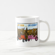 "MY FARM OR YOURS?" COFFEE MUG