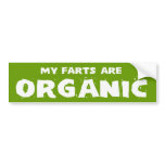MY FARTS ARE ORGANIC BUMPER STICKERS