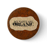 MY FARTS ARE ORGANIC buttons