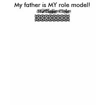 MY FATHER IS MY ROLE MODEL! t-shirts