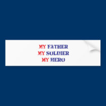 My father, my soldier, my hero bumper stickers