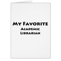 My Favorite Academic Librarian cards by proshirts My Favorite Academic Librarian cards