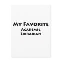 My Favorite Academic Librarian postcards by proshirts My Favorite Academic Librarian postcards