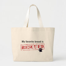 My Favorite Breed Is Rescued Bags