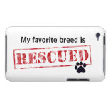 My Favorite Breed Is Rescued Barely There iPod Cases