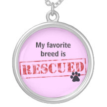 My Favorite Breed Is Rescued Necklace